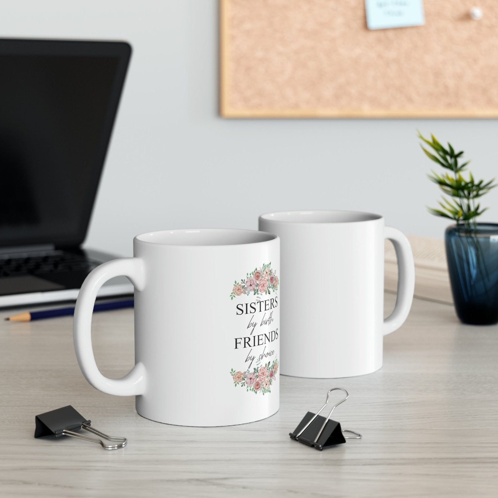 Sisters by birth, friends by choice Coffee cup