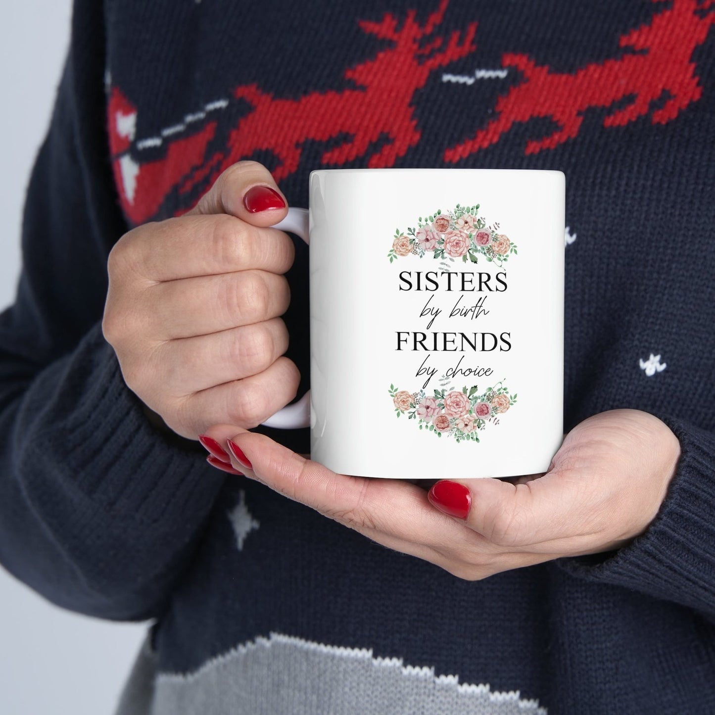 Sisters by birth, friends by choice Coffee cup