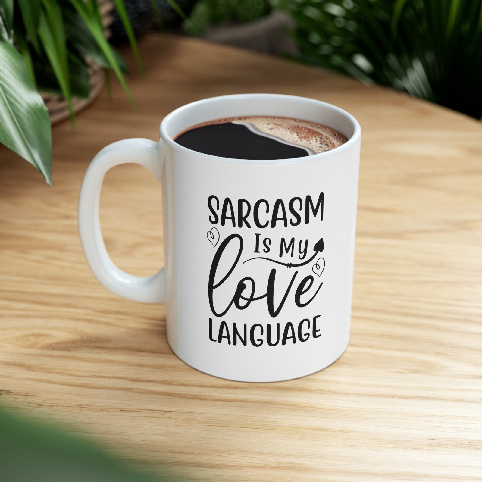 Sarcasm is my love language