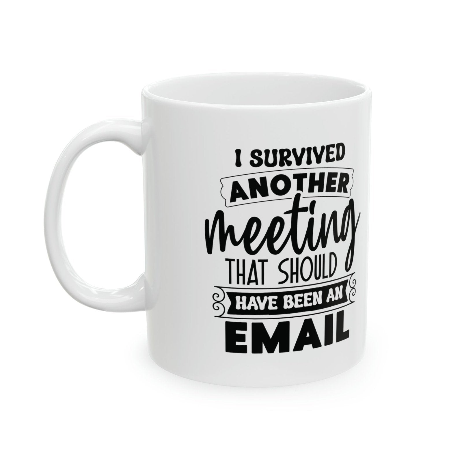 I survived another meeting that should have been an email - Coffee cup - Mug  - Arsashi