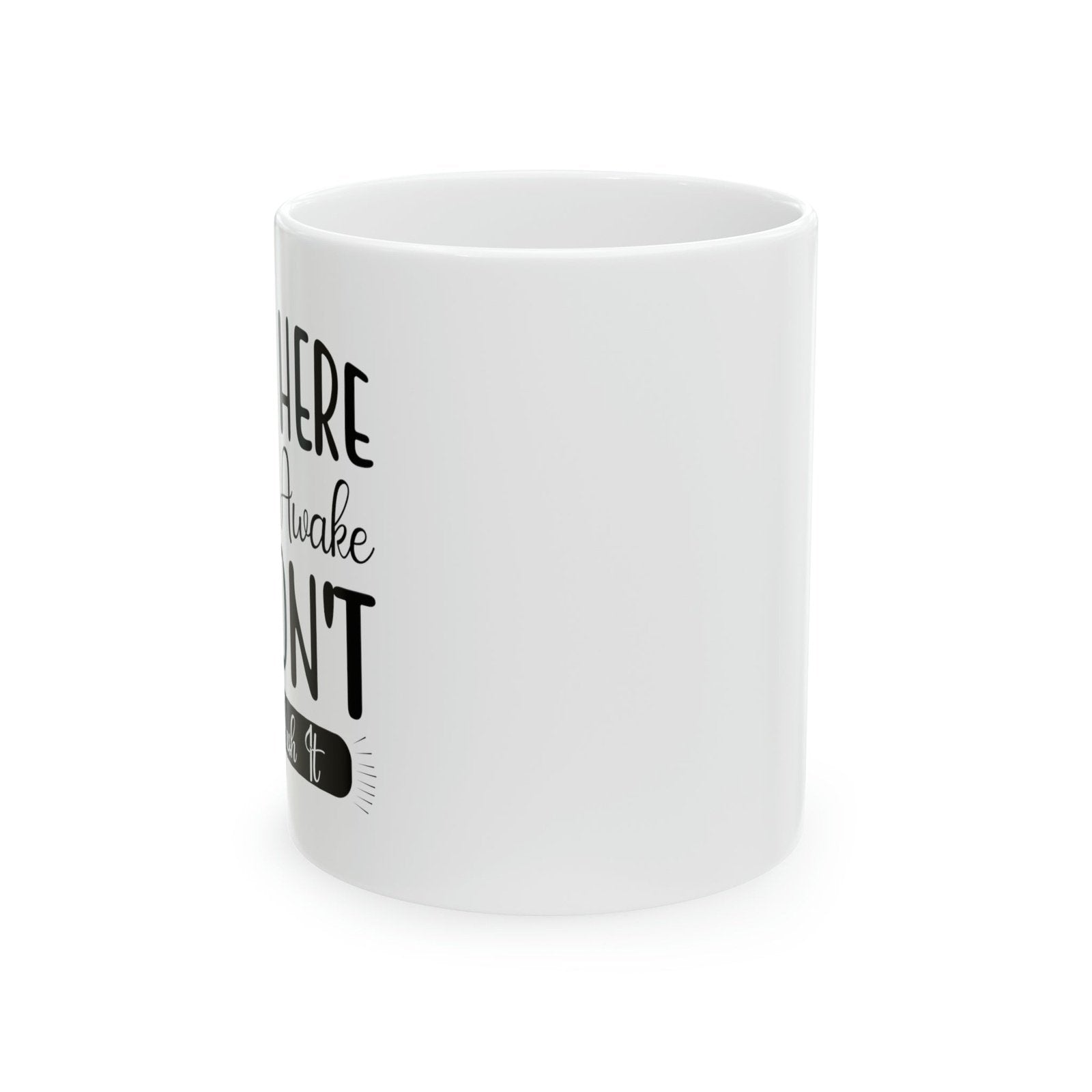 I'm here, I'm awake, dont push it - Mug  - Arsashi