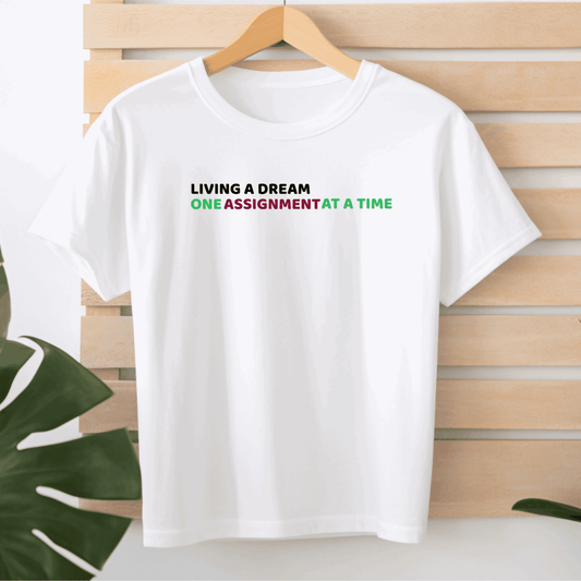 Living a dream: One assignment at a time - T-Shirt  - Arsashi