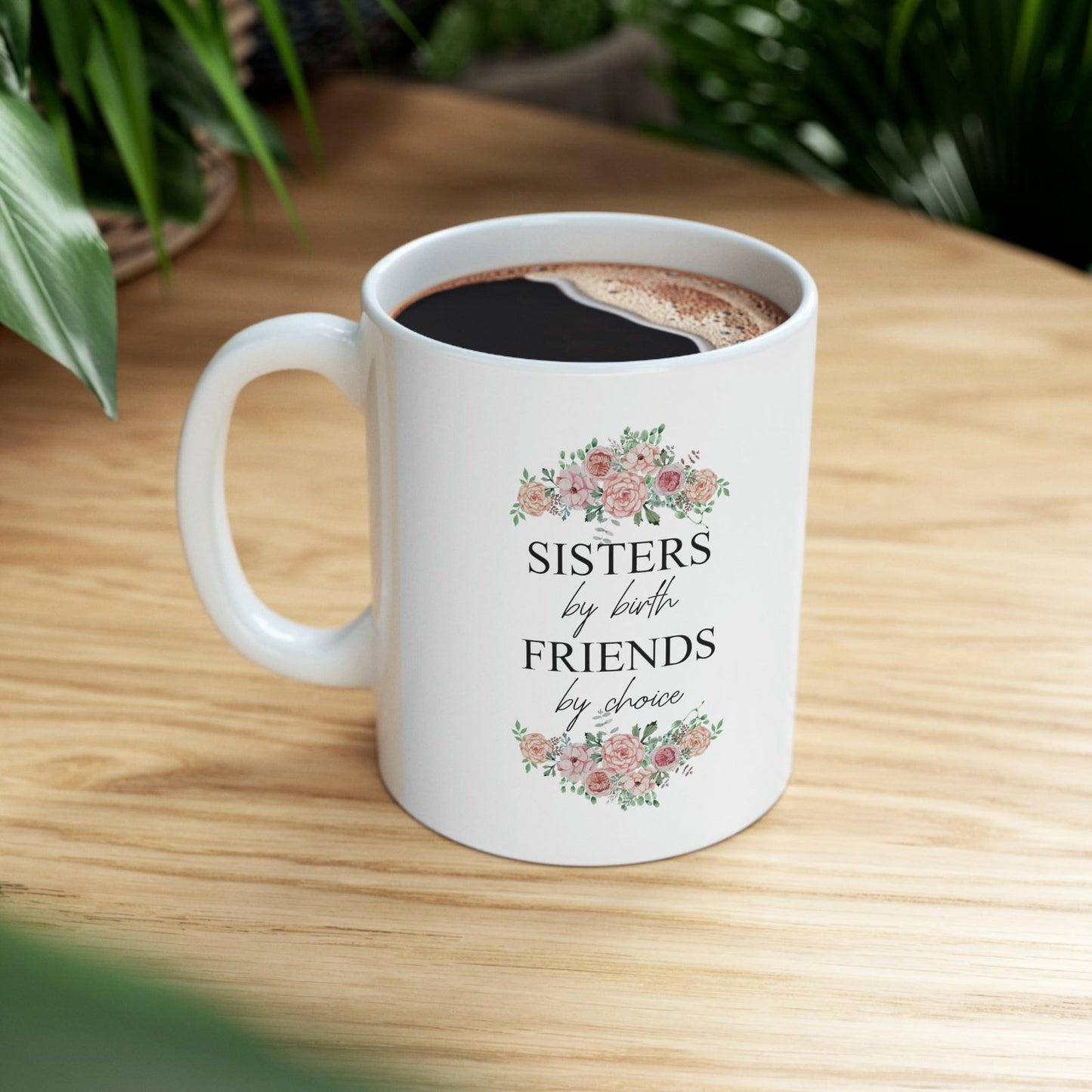 Sisters by birth, friends by choice Coffee cup