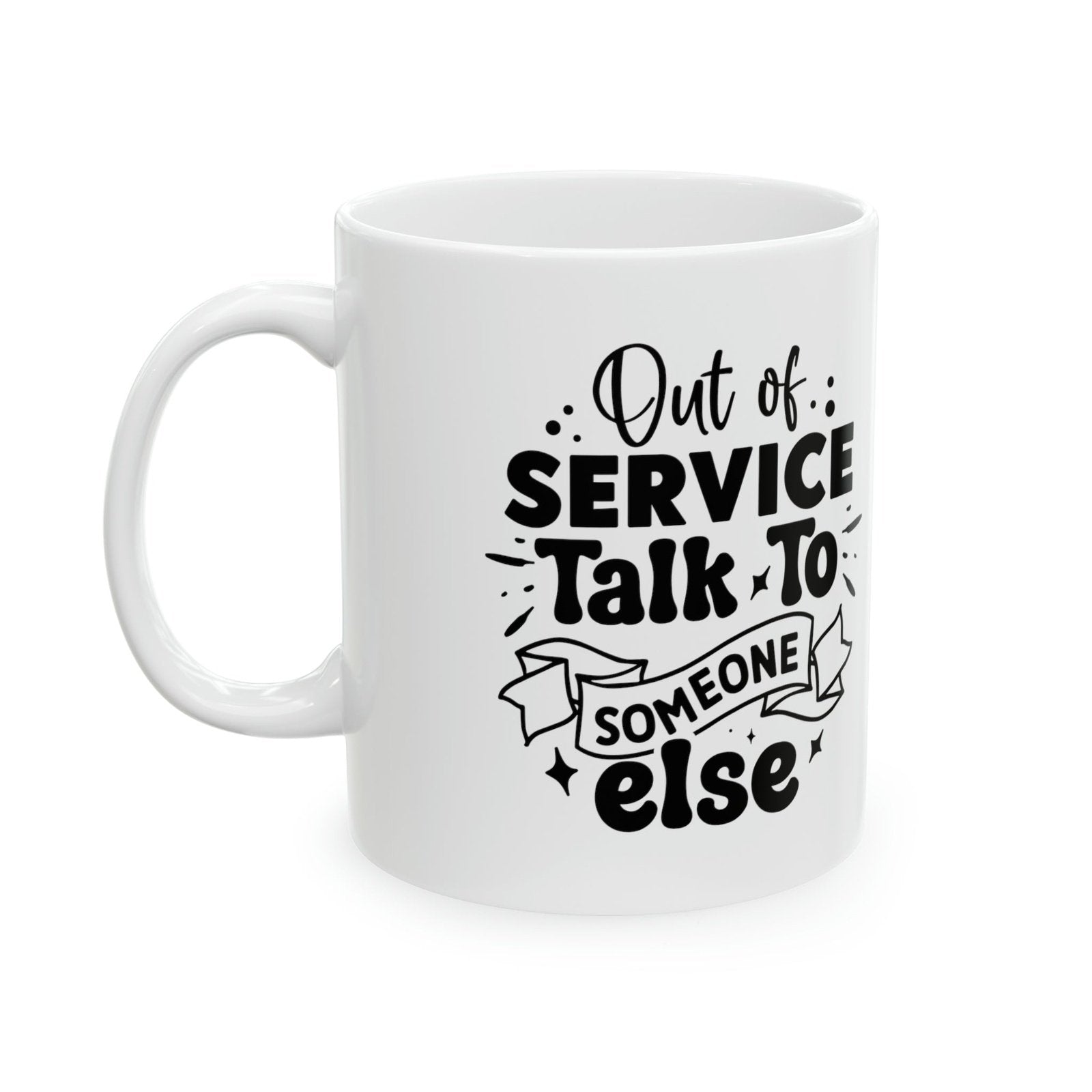 Out of service, talk to someone else coffee cup