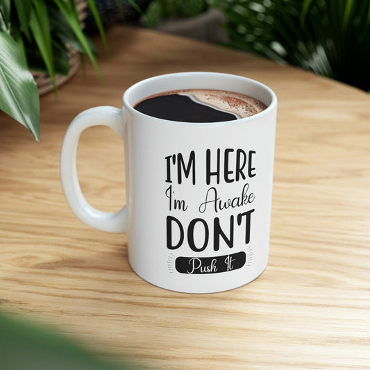 I'm here, I'm awake, dont push it - Mug  - Arsashi