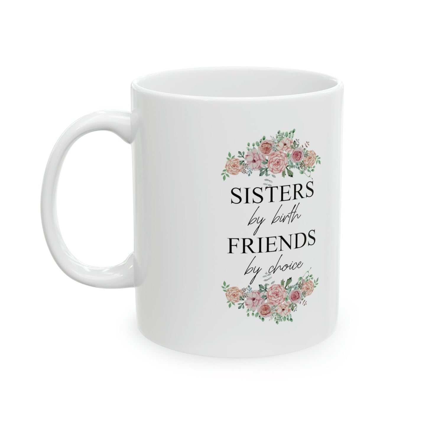 Sisters by birth, friends by choice Coffee cup