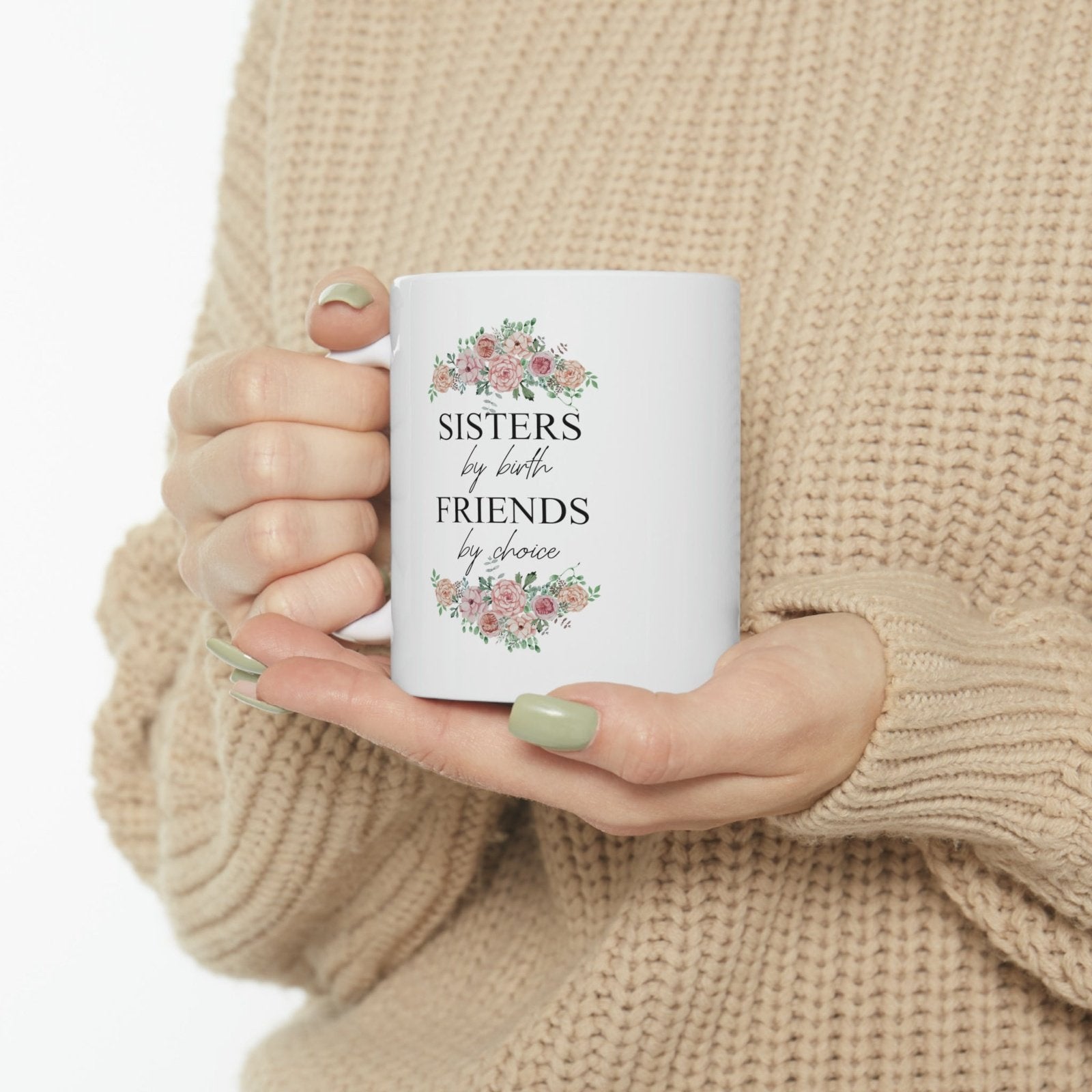 Sisters by birth, friends by choice Coffee cup