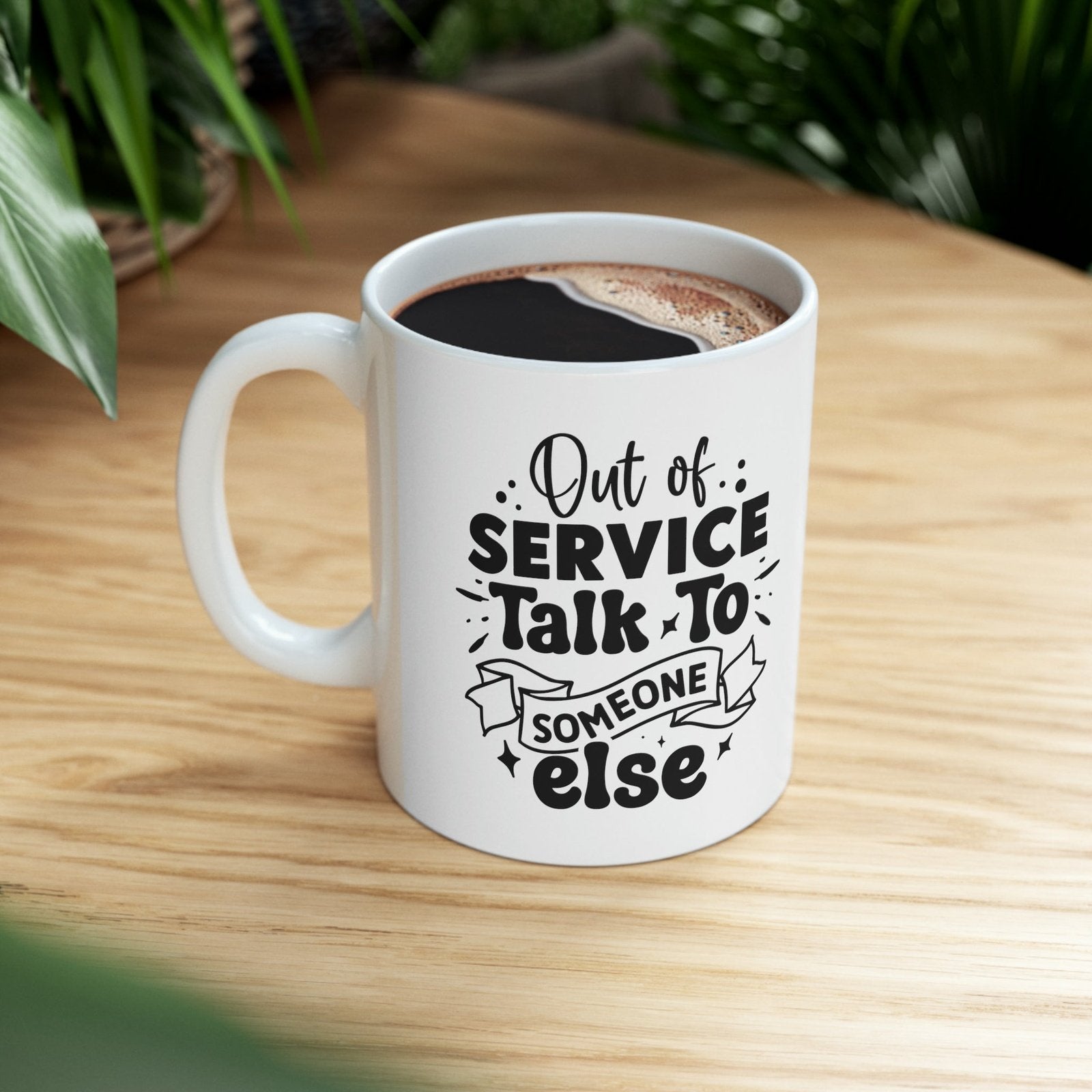 Out of service, talk to someone else coffee cup