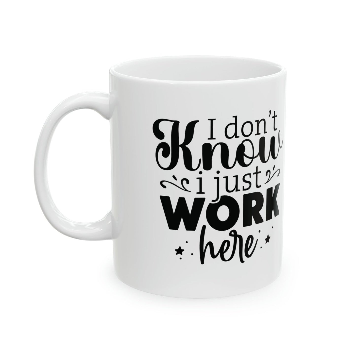 I dont know, I just work here - coffee mug - Mug  - Arsashi