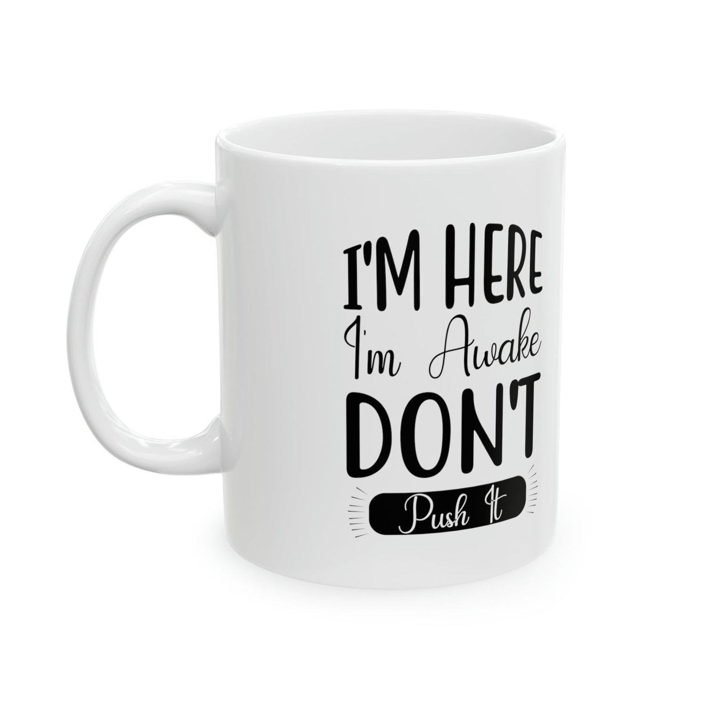 I'm here, I'm awake, dont push it - Mug  - Arsashi