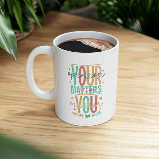 Your opinion matters you matter you are not alone - Mug  - Arsashi